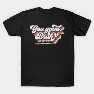 You Good Bruh Therapy Support Mental Health Awareness Month T-Shirt